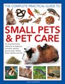 Small Pets and Pet Care, The Complete Practical Guide to - David Alderton - 9780754835325