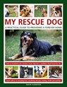 My Rescue Dog: A practical guide to providing a forever home - David Alderton - 9780754835479