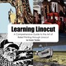 Learning Linocut: A Comprehensive Guide to the Art of Relief Printing Through Linocut - Susan Yeates - 9780755213306