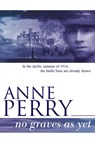 No Graves as Yet (World War I Series, Novel 1) - Anne Perry - 9780755302857