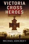 Victoria Cross Heroes - Michael Ashcroft - 9780755316335