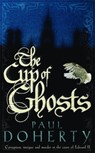 The Cup of Ghosts (Mathilde of Westminster Trilogy, Book 1) - Paul Doherty - 9780755328758