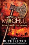 Empire of the Moghul: Raiders From the North - Alex Rutherford - 9780755347537