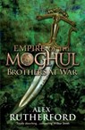 Empire of the Moghul: Brothers at War - Alex Rutherford - 9780755347568