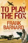 To Play The Fox - Frank Barnard - 9780755350919