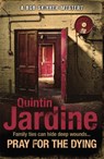 Pray for the Dying (Bob Skinner series, Book 23) - Quintin Jardine - 9780755357000