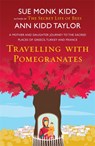 Travelling with Pomegranates - Ann Kidd Taylor ; Sue Monk Kidd - 9780755384631