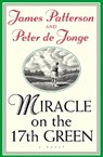 Miracle on the 17th Green - James Patterson ; Peter De Jonge - 9780755387236