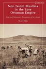 Non-Sunni Muslims in the Late Ottoman Empire - DR. NECATI (UNIVERSITY OF BAMBERG,  Germany) Alkan - 9780755644742