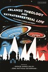 Islamic Theology and Extraterrestrial Life - Jorg Matthias (Virginia Commonwealth University Determann ; Shoaib Ahmed (Zayed University Malik - 9780755650880