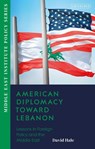 American Diplomacy Toward Lebanon - David (Wilson Center Hale - 9780755652228