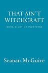 That Ain't Witchcraft - Seanan McGuire - 9780756411794