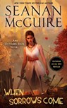 WHEN SORROWS COME - Seanan Mcguire - 9780756412562
