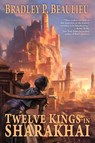 Twelve Kings in Sharakhai - Bradley P. Beaulieu - 9780756412586