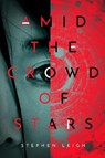 Amid the Crowd of Stars - Stephen Leigh - 9780756418328