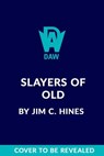 Slayers of Old - Jim C. Hines - 9780756419691