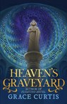 Heaven's Graveyard - Grace Curtis - 9780756419844