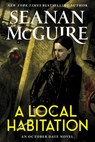 A Local Habitation - Seanan McGuire - 9780756419875