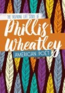 Phillis Wheatley: The Inspiring Life Story of the American Poet - Robin S. Doak - 9780756551667