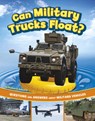 Can Military Trucks Float?: Questions and Answers about Military Vehicles - Heather E. Schwartz - 9780756583071