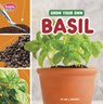 Grow Your Own Basil - Lisa J. Amstutz - 9780756589592