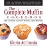 The Complete Muffin Cookbook - Gloria Ambrosia - 9780757001796