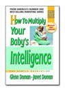 How to Multiply Your Baby's Intelligence - Glenn Doman ; Janet Doman - 9780757001833