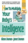 How to Multiply Your Baby's Intelligence - Glenn Doman ; Janet Doman - 9780757001833