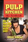 Pulp Kitchen, the Cookbook - Vicki (Vicki Chelf) Chelf - 9780757003967
