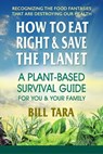 How to Eat Right & Save the Planet - Bill (Bill Tara) Tara - 9780757004865