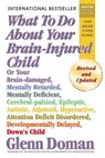 What to Do About Your Brain-Injured Child - Glenn Doman - 9780757051869