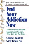 End Your Addiction Now - Charles Gant, MD ; Greg Lewis - 9780757053139