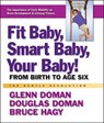 Fit Baby, Smart Baby, Your Baby! - Glenn Doman ; Douglas Doman ; Bruce Hagy - 9780757053764