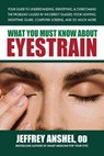 What You Must Know About Eyestrain - Jeffrey Anshel, OD - 9780757055010