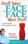 Stuff Your Face or Face Your Stuff - Dorothy Breininger - 9780757317378