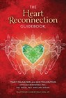 The Heart Reconnection Guidebook - Joan Borysenko, PhD ; Mary Faulkner, MA ; Lee McCormick ; Dr Will Taegel, PhD ; Holly Cook , LPC-MHSP - 9780757321269
