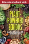 Plant-Powered Seniors - R.D. Davis ; M.S. Melina ; M.D. Black - 9780757326165