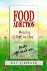 Food Addiction: Healing Day by Day - Kay Sheppard, MA - 9780757395208