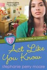 Act Like You Know - Stephanie Perry Moore - 9780758281562