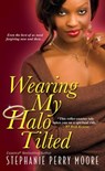 Wearing My Halo Tilted - Stephanie Perry Moore - 9780758291400