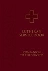 Lutheran Service Book: Companion to the Services - Concordia Publishing House - 9780758612311