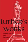 Luther's Works, Volume 63 (Exodus 20-34 and Prophets) - Martin Luther - 9780758613929