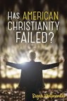 Has American Christianity Failed? - Bryan Wolfmueller - 9780758649416