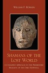 Shamans of the Lost World - William F. Romain - 9780759119062