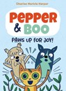 Pepper & Boo: Paws Up for Joy! (A Graphic Novel) - Charise Mericle Harper - 9780759555099