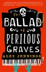 The Ballad of Perilous Graves - Alex Jennings - 9780759557192