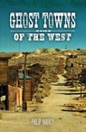 Ghost Towns of the West - Philip Varney ; Jim Hinckley - 9780760350416