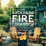 The Backyard Fire Cookbook - Linda Ly - 9780760363430