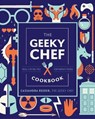 The Geeky Chef Cookbook - Cassandra Reeder - 9780760367940