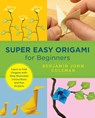 Super Easy Origami for Beginners - Benjamin John Coleman - 9780760379899